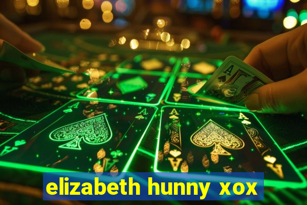 elizabeth hunny xox